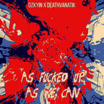 As Fucked Up As We Can (Aftermath) [Split w/ Deathvanatik] cover art