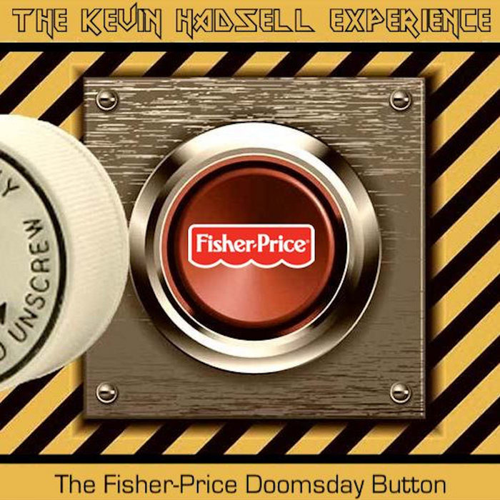 The Fisher-Price Doomsday Button | The Kevin Hadsell Experience