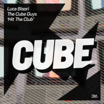 Cube Recordings — Luca Bisori, The Cube Guys ‘Hit The Club’ (Original Mix)