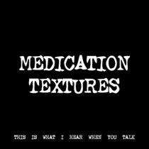 MEDICATION TEXTURES [TF01278] cover art