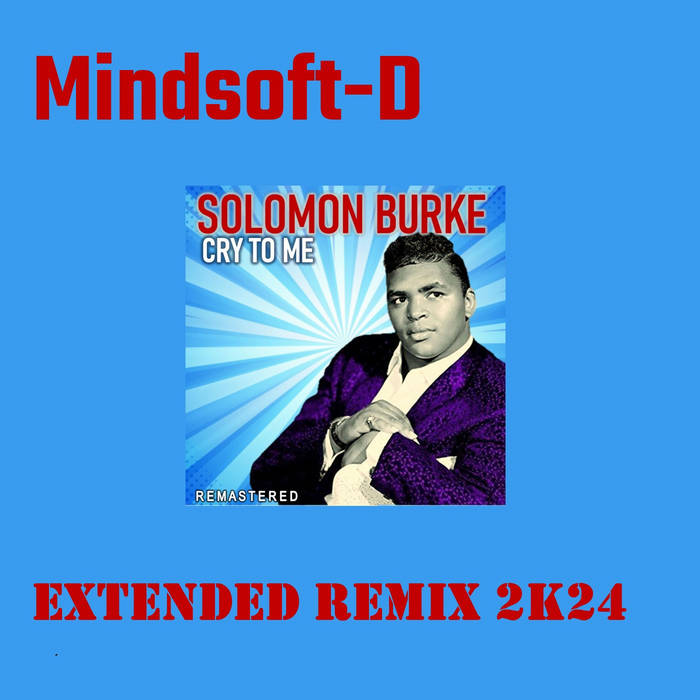 Mindsoft-D Feat.Solomon Burke - Cry to Me (Radio Mindsoft-D Remix