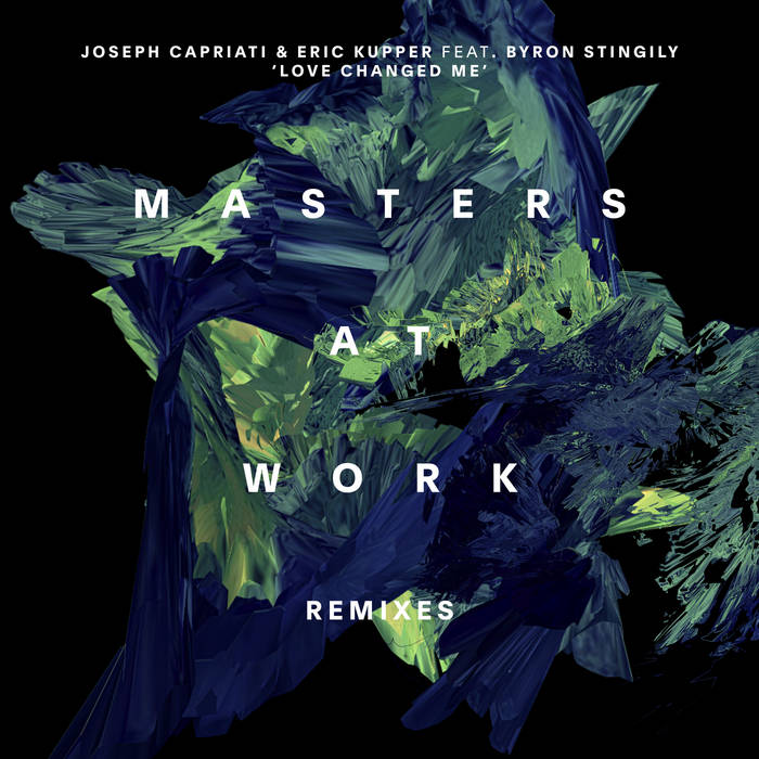 Love Changed Me (Masters At Work Remixes) | Joseph Capriati, Eric