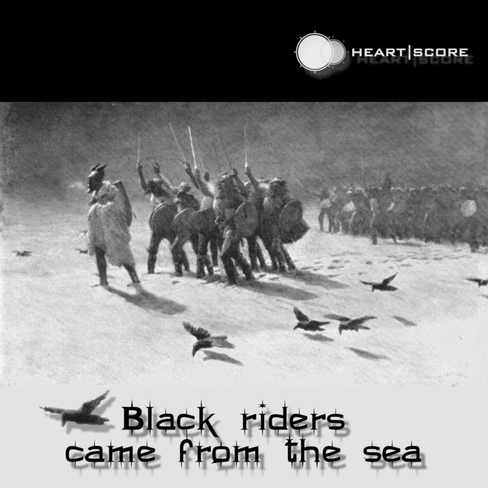 Black riders came from the sea | Heartscore