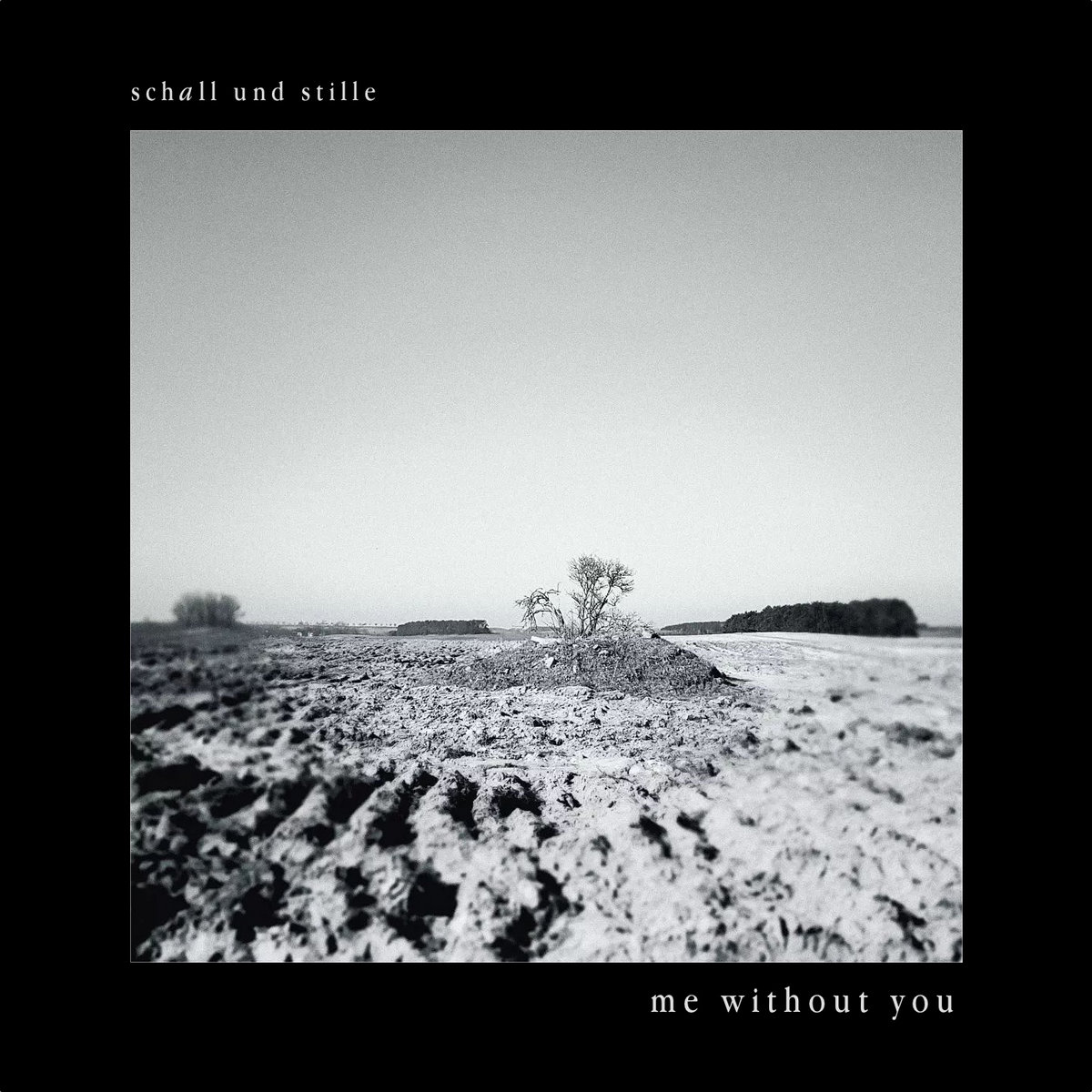 Schall und Stille – Me Without You – Single
