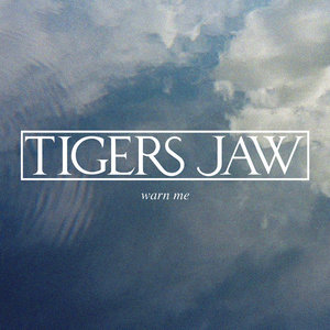Tigers Jaw — Warn Me