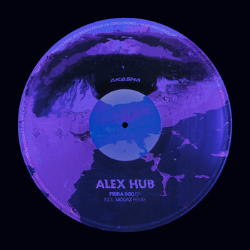 Alex Hub - Fibra 900 EP (incl. Modaz Remix) | Alex Hub, Modaz | Akasha ...