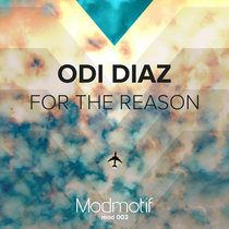 Odi Diaz — (MOD003) Odi Diaz - For The Reason