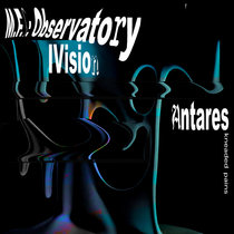 M.F.S: Observatory, IVision — Antares
