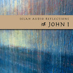 Selah Service / Jeff Johnson - Selah Service Reflections - John 1