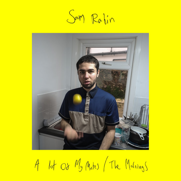 A Lot Of My Mates / The Mornings | Sam Rabin