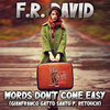 F.R. DAVID WORDS DON'T COME EASY(GIANFRANCO GATTO SANTO P. RETOUCH)