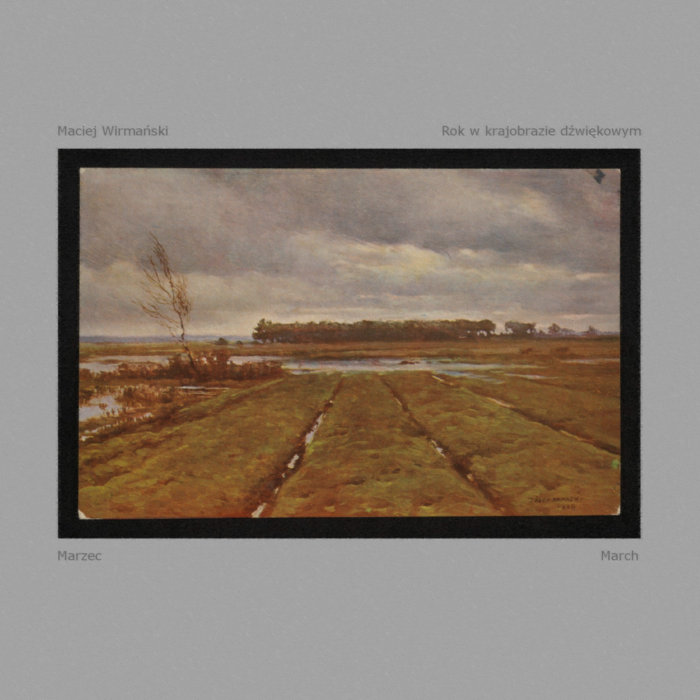 Rok w krajobrazie dźwiękowym - MARZEC, by Maciej Wirmański