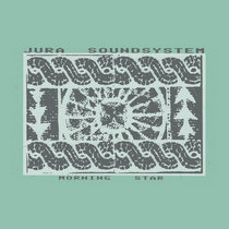 Jura Soundsystem — Morning Star