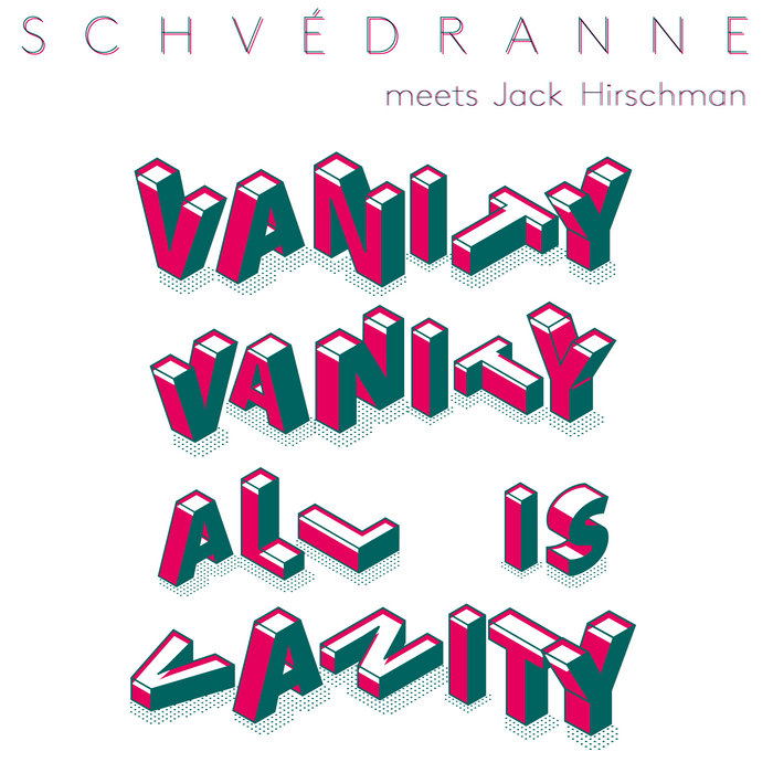 Vanity Vanity All Is Vanity Schvédranne, Jack Hirschman Jarring Effects