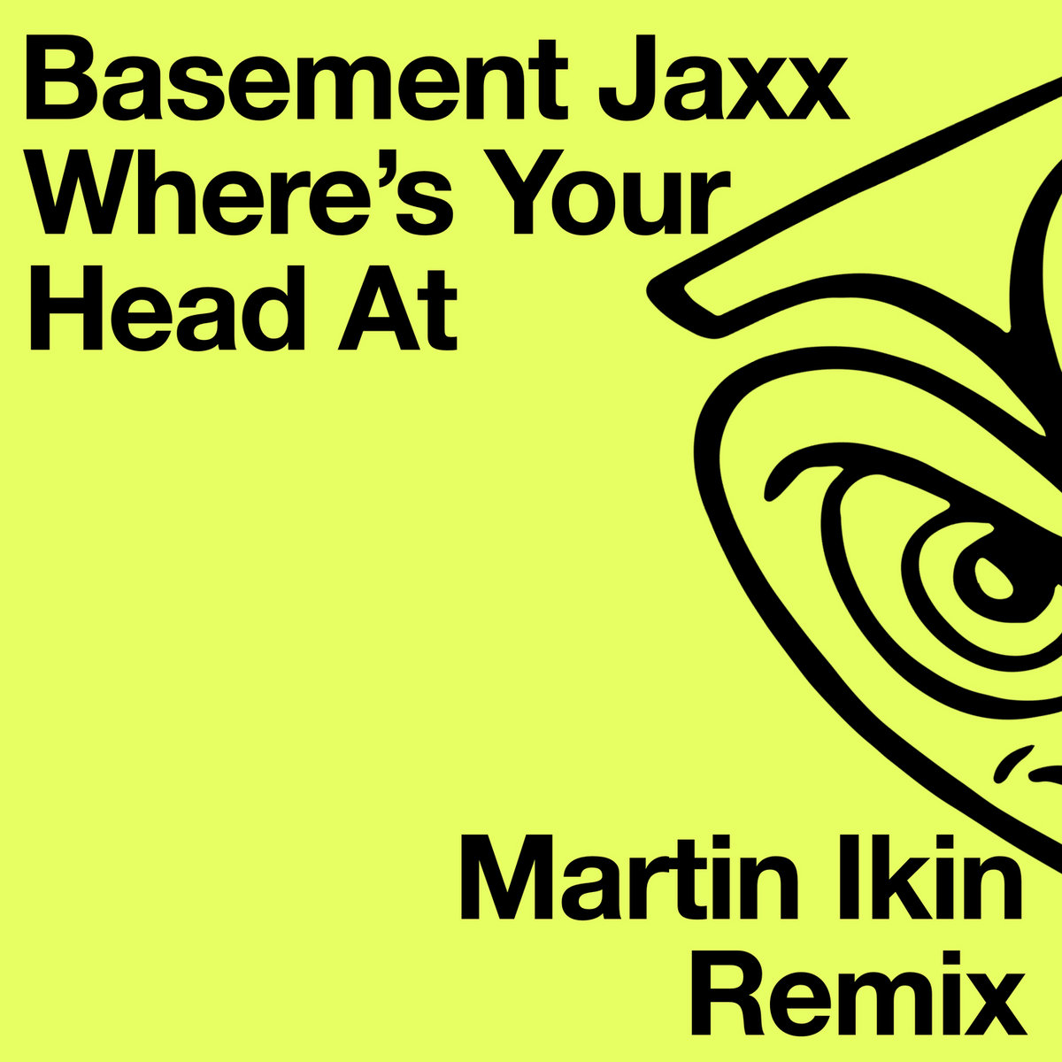 Where's Your Head At (Martin Ikin Remix) Basement Jaxx, Martin Ikin Atlantic Jaxx Recordings