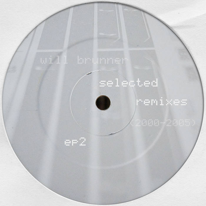 Selected Remixes (2000-2005) EP1 | Will Brunner