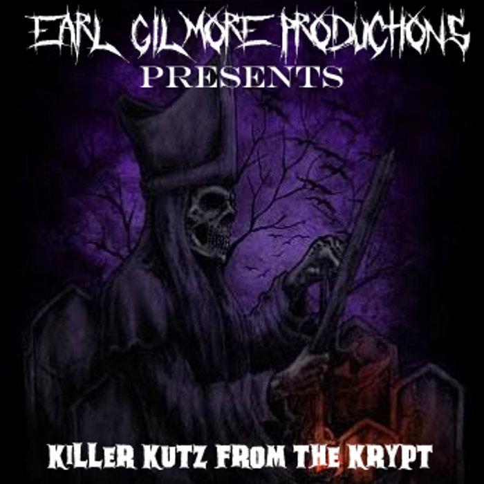 Killer Kutz From The Krypt | Earl Gilmore Productions