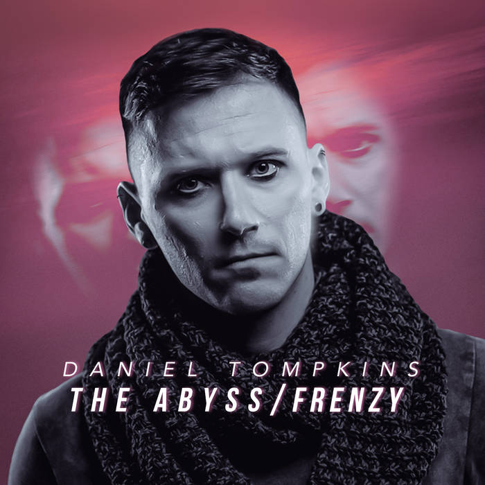 The Abyss / Frenzy | Daniel Tompkins | Kscope The Abyss / Frenzy | Daniel Tompkins | Kscope
