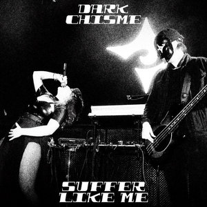 Dark Chisme — Suffer Like Me