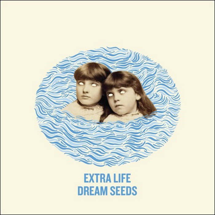 Dream Seeds | Extra Life | Northern Spy Records