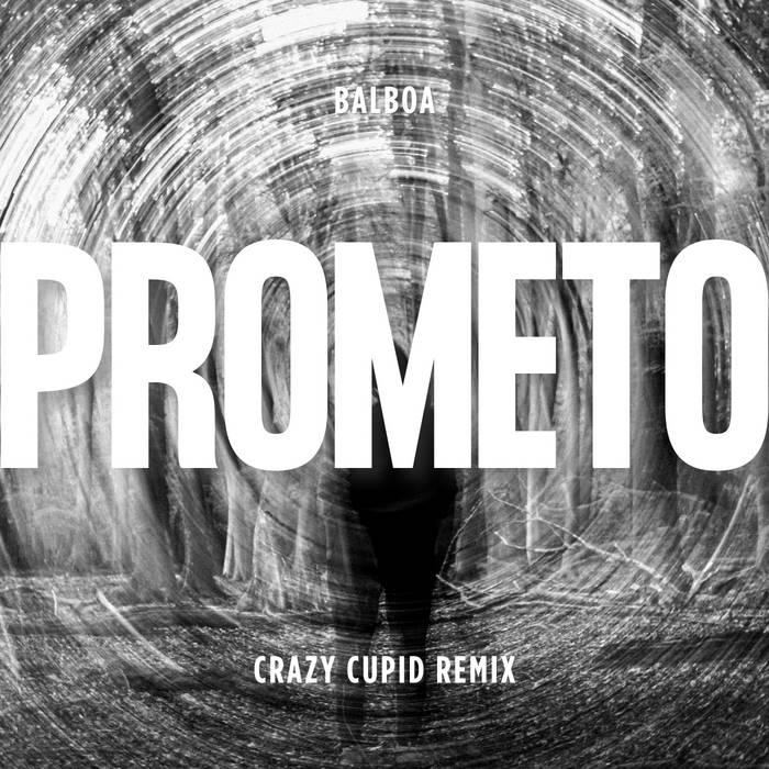 Balboa - Prometo (Crazy Cupid Remix)