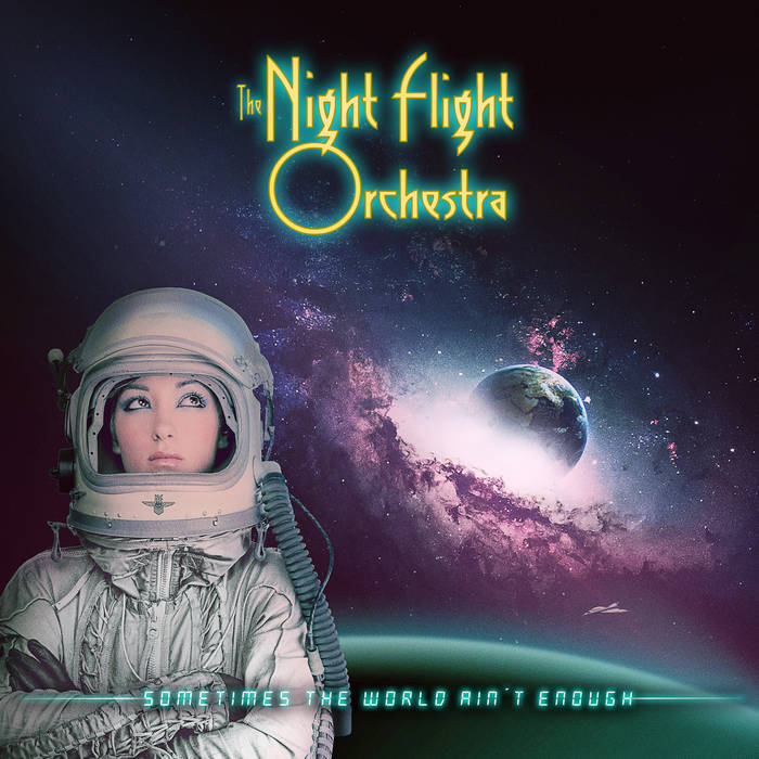 Sometimes The World Ain't Enough | The Night Flight Orchestra
