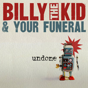 UndoneBilly the Kid & Your Funeral cover