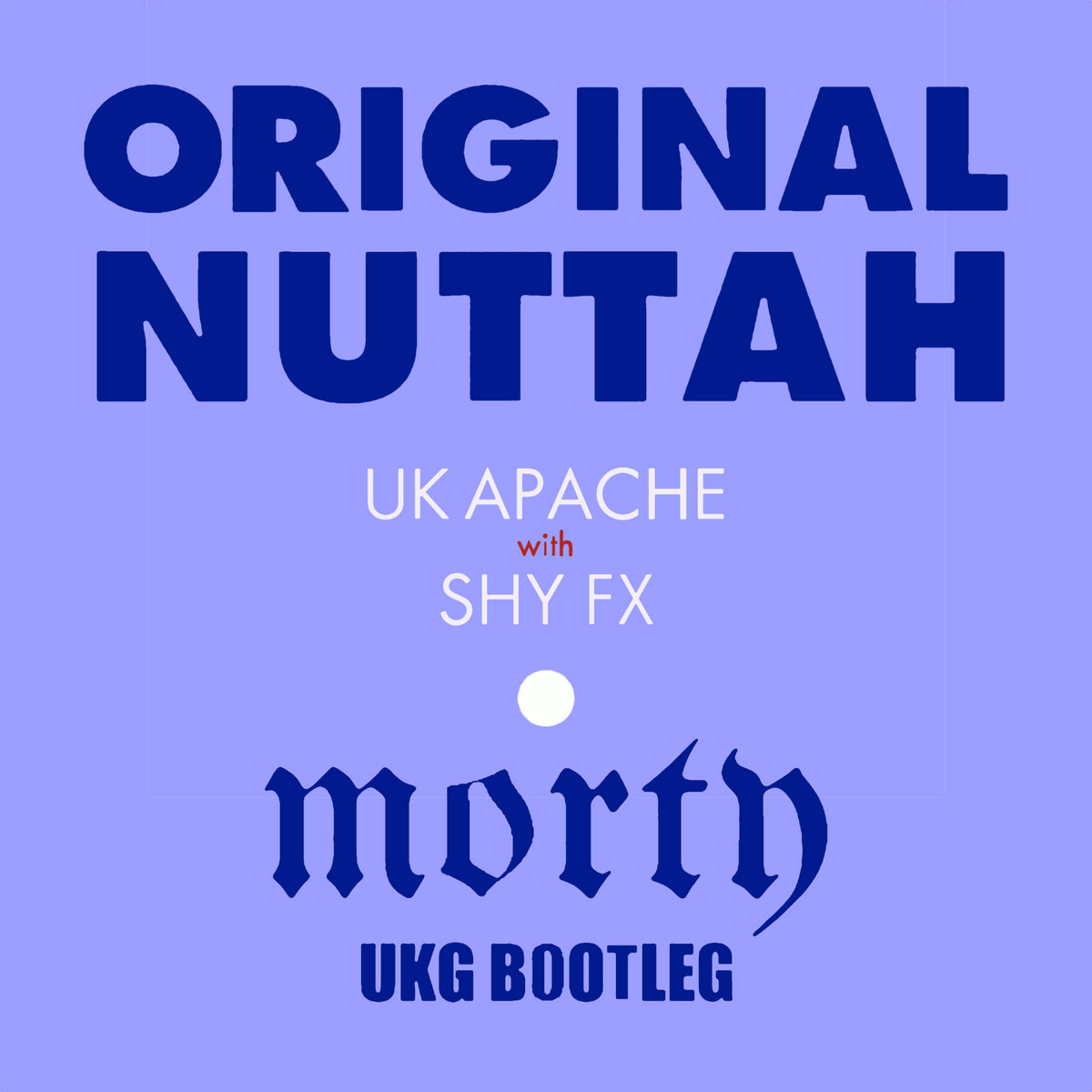shy-fx-uk-apache-original-nuttah-morty-ukg-bootleg-morty