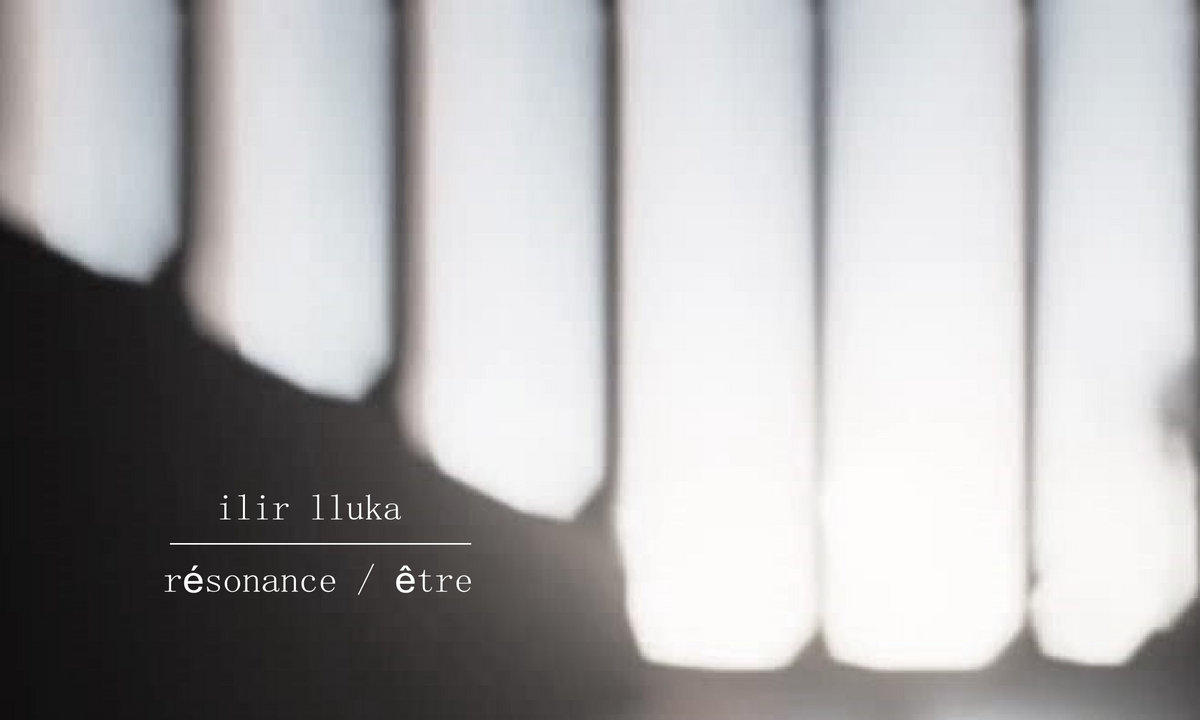 Ilir Lluka – Résonance_étre