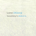 Loren DiGiorgi - Something To Believe In