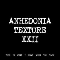 ANHEDONIA TEXTURE XXII [TF00191] cover art