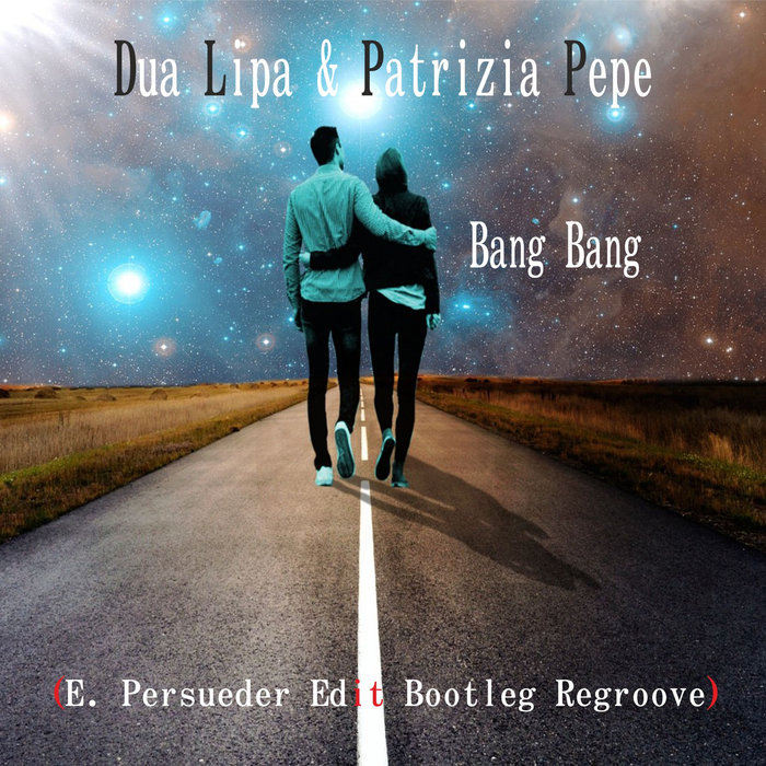 Dua Lipa & Patrizia Pepe - Bang Bang (E. Persueder Edit Bootleg Regroove) |  Dj Enzo Persueder