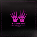 TETCHKO - No Fux Given [EYD045]