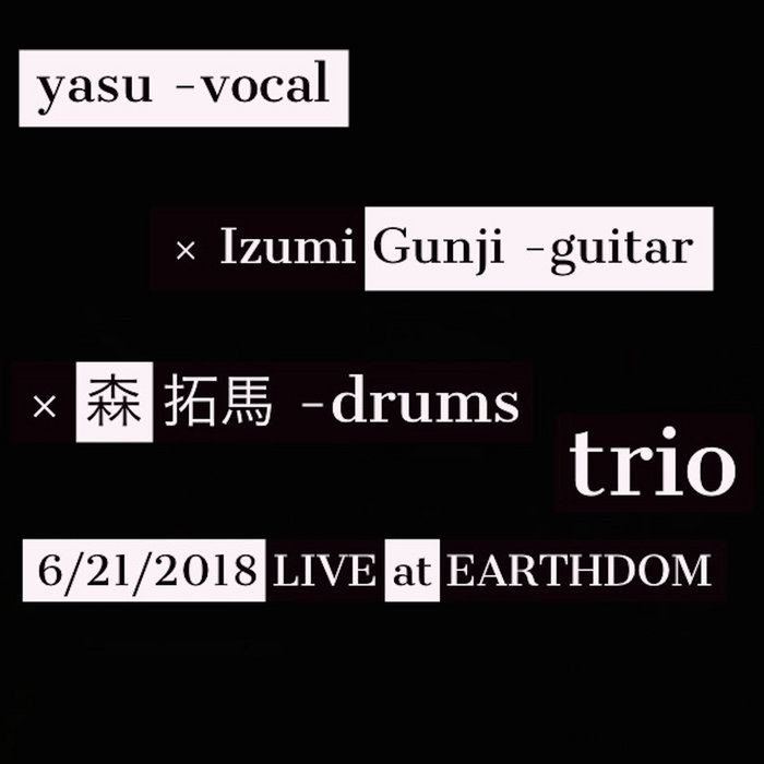 Yasu Izumi Gunji 森 拓馬 Trio Live At Earthdom 6 21 18 Izumi Gunji