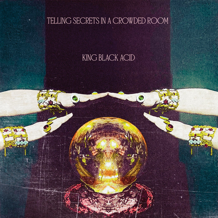 Telling Secrets In A Crowded Room, by King Black Acid