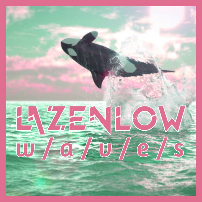 w/a/v/e/s | Lazenlow