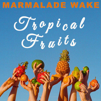 Tropical Fruits by Marmalade Wake