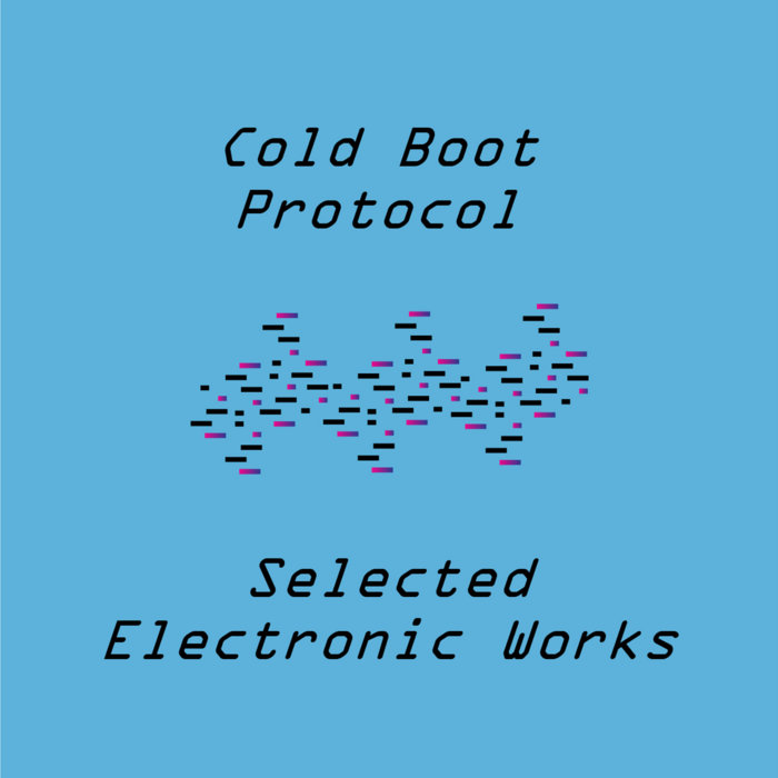 Selected Electronic Works | Cold Boot Protocol