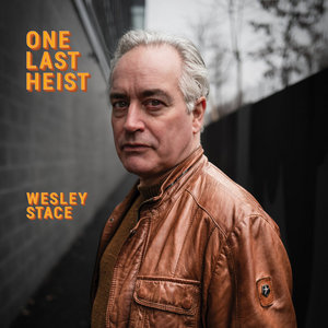 Wesley Stace — One Last Heist