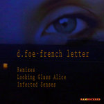 RRR083 D.Foe - French Letter - Infected Senses/Looking Glass Alice remixes