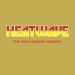 Heatwave (The Mike Maurro Remixes)