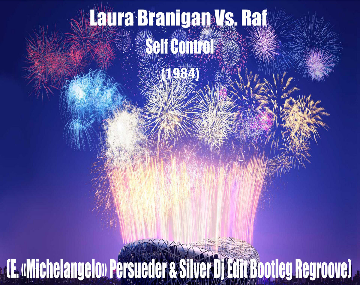 Laura Branigan Vs. Raf - Self Control (E. «Michelangelo» Persueder & Silver  Dj Edit Bootleg Regroove) | Dj Enzo Persueder