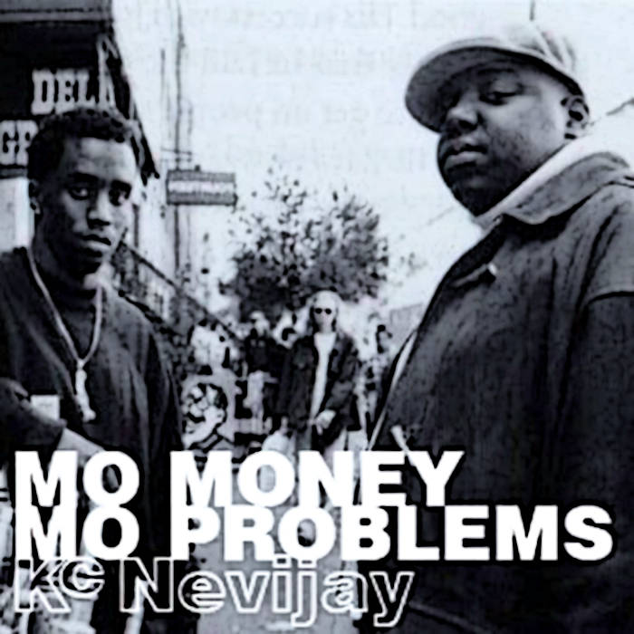 Notorious B.I.G. f. Puff Daddy & Mase ‎- Mo Money Mo Problems (Kc Nevijay  Remix) | Kc Nevijay