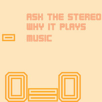 Ask The Stereo Why it Plays Music cover art