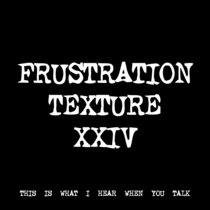 FRUSTRATION TEXTURE XXIV [TF00809] [FREE] cover art