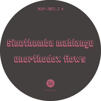 Sinethemba Mahlangu / Unorthodox Flows Sinethemba Mahlangu / Unorthodox Flows