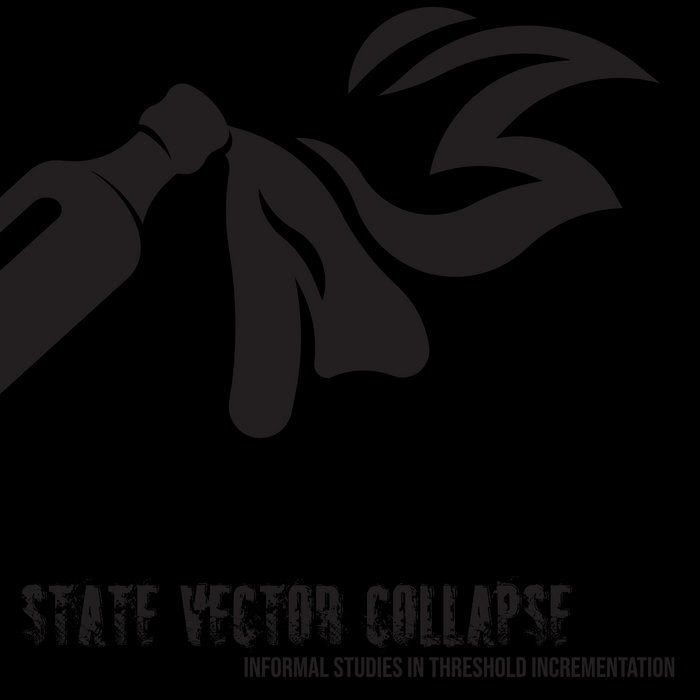 State Vector Collapse - Informal Studies In Threshold Incrementation album artwork