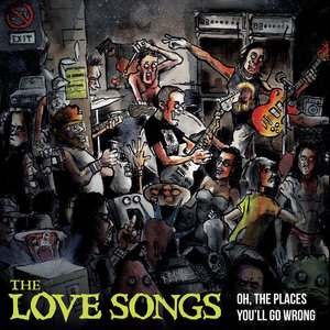The Love Songs — Oh, The Places You'll Go Wrong