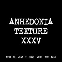 ANHEDONIA TEXTURE XXXV [TF00609] cover art