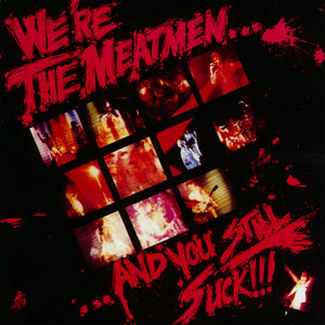 We're The Meatmen and You Still Suck cover